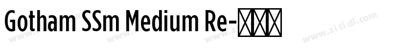 Gotham SSm Medium Re字体转换 Gotham SSm Medium Re字体转换
